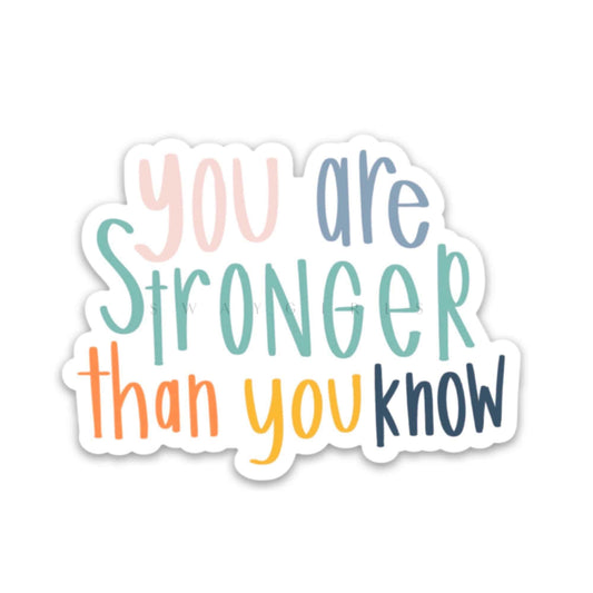 You Are Stronger Than You Know Sticker